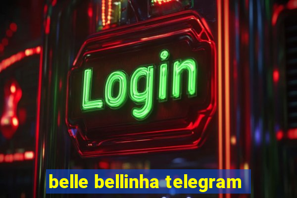 belle bellinha telegram